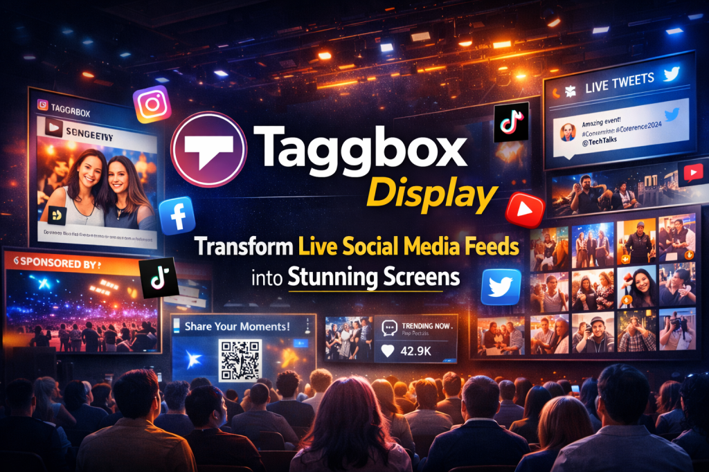 Taggbox Display Transform Live Social Media Feeds into Stunning&nbsp;Screens